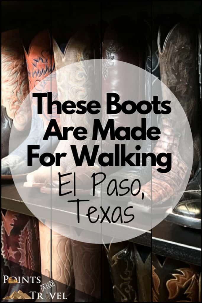 These Boots Are Made For Walking El Paso, Texas