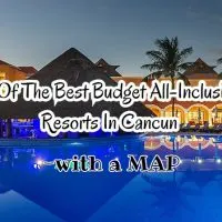5 Of The Best Budget All-Inclusive In Cancun - with a MAP!
